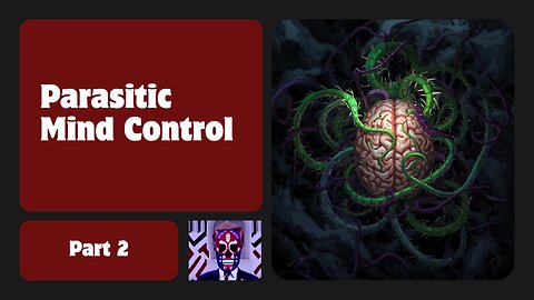Parasitic Mind Control – The Hidden Consumption That Hijacks Humanity - Part 2