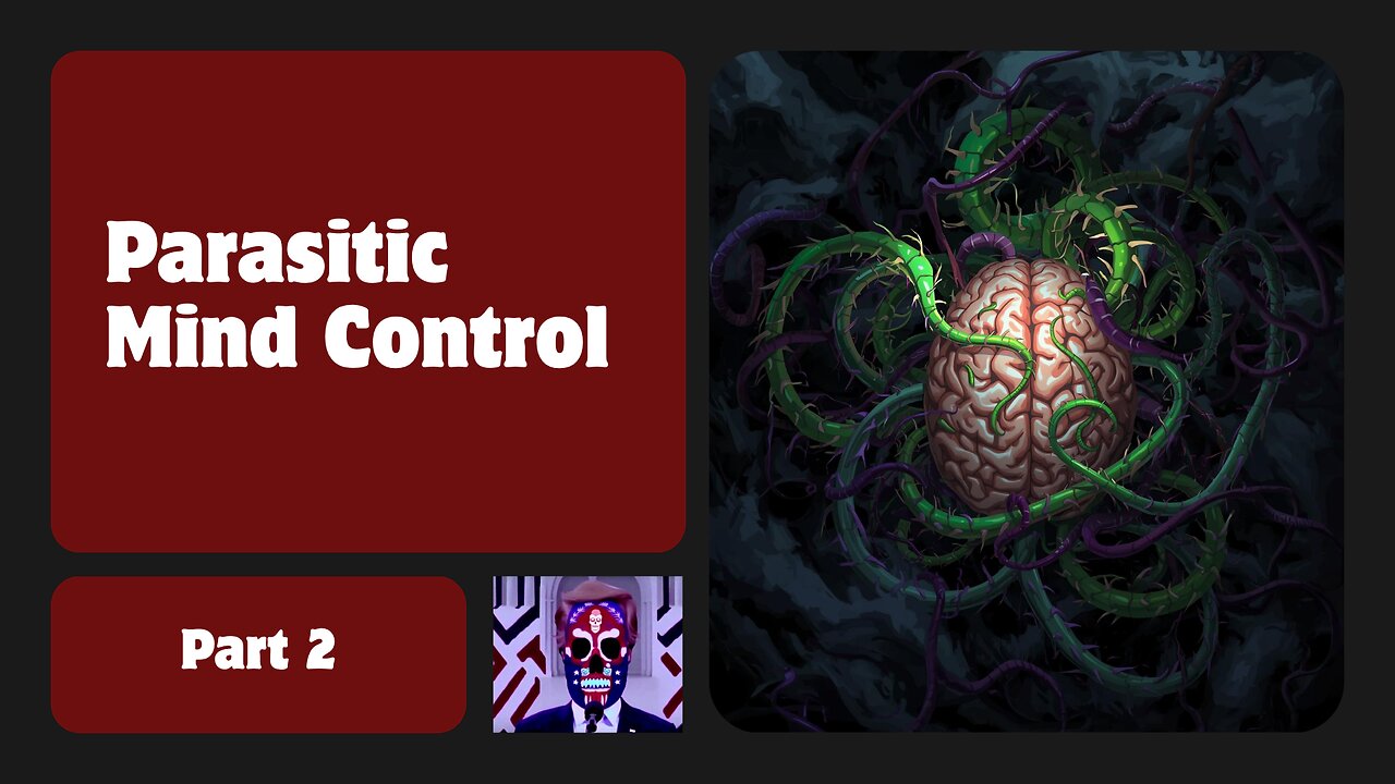 Parasitic Mind Control – The Hidden Consumption That Hijacks Humanity - Part 2