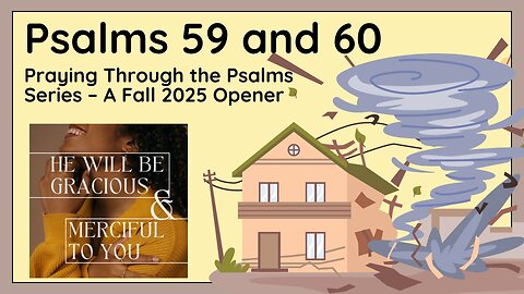 A 2025 Fall Special Opener - From Hide-and-Seek to War Cry - How Psalms 59–60 Turn Panic into Praise