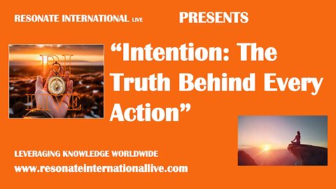 “Intention: The Truth Behind Every Action”