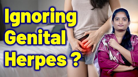 What Happen If You Neglect Genital Herpes ? | Anogenital Herpes Infection, Sexual Herpes Gynaecology