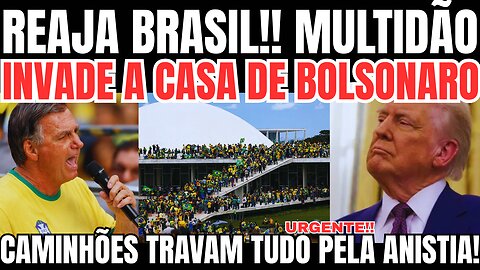 MULTIDÃO PULA O MURO DA CASA DE BOLSONARO E CAMINHÕES TRAVAM RODOVIA PELA ANISTIA!! 