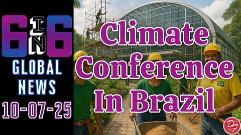 Brazil Prepares for COP30 - 6-in-6 - 10/07/25