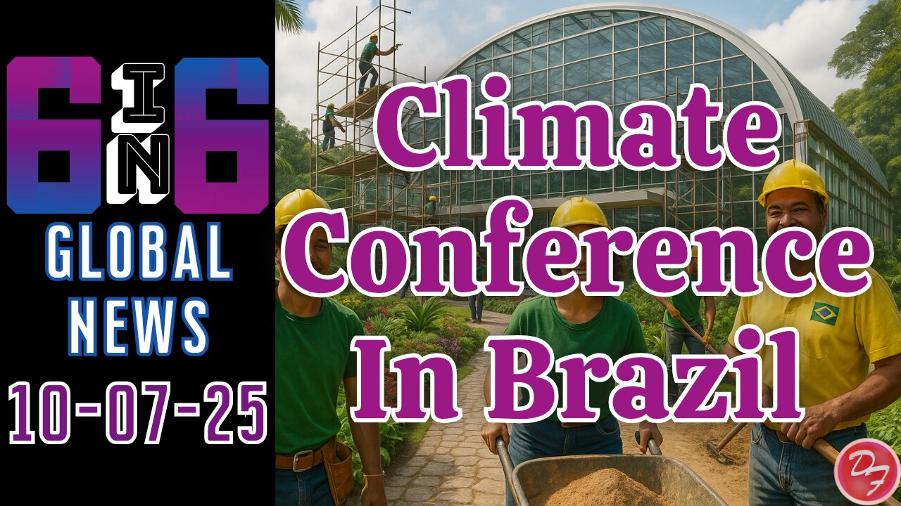 Brazil Prepares for COP30 - 6-in-6 - 10/07/25