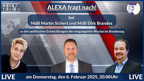 🔴 LIVE | Alexa fragt nach! bei Martin Sichert & Dirk Brandes - politische Entwicklungen im Bundestag