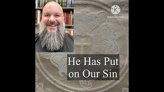 2025.01.12 – He Has Put on Our Sin