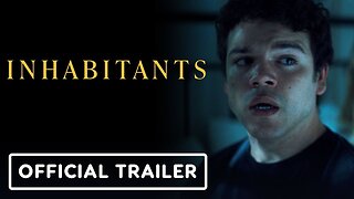 Inhabitants - Official Trailer