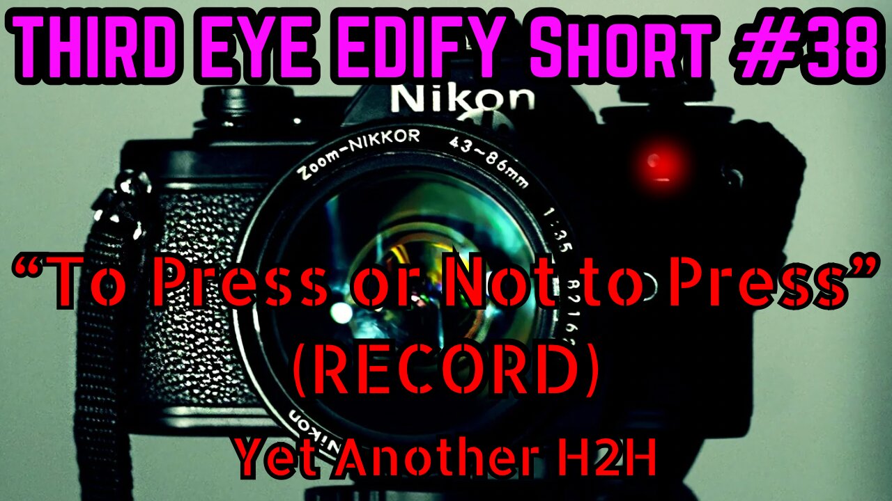 THIRD EYE EDIFY Short #38 "To Press or Not to Press" (RECORD)