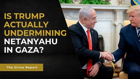 Is Trump actually undermining Netanyahu in Gaza?