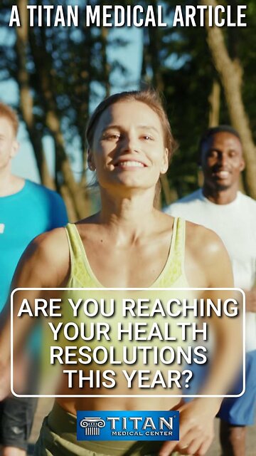 “Are You Reaching Your Health Resolutions This Year?” a Titan Medical Center Newsletter Article