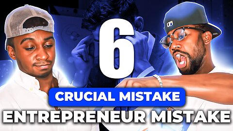 6 Simple Ways to AVOID The Most Common Entrepreneur Mistakes