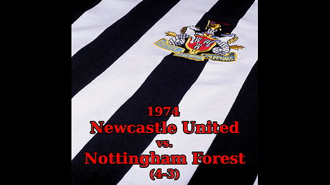 Newcastle United 4 vs. Nottingham Forest 3 (1974)