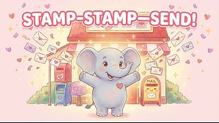Hearts-a-Lot Elephant’s Valentine Post Office 💌 | STAMP-STAMP-SEND! | Kids Friendship Song