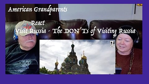 Russia - The DON'Ts of Visiting Russia ~ Grandparents from Tennessee (USA) react to travel video