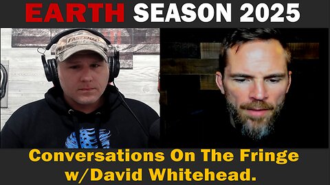 EARTH SEASON 2025 | Conversations On The Fringe w/David Whitehead.