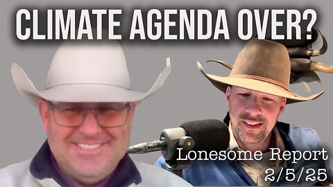 Is the Climate Change Agenda in Agriculture Over? - The Lonesome Report - 2/5/25