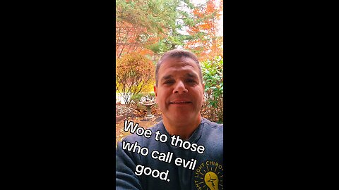 woe to those who call evil good