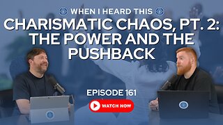 Episode 161 – Charismatic Chaos, Pt. 2: The Power and the Pushback