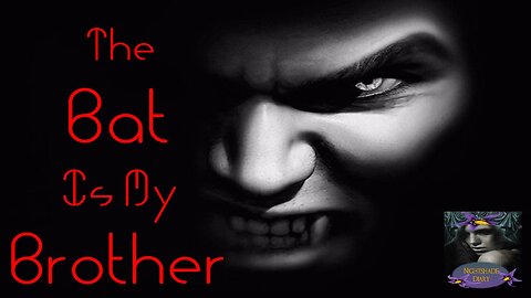 The Bat is my Brother | Vampire Story | Nightshade Diary Podcast