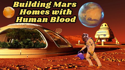 Building Mars Homes with Human Blood?!