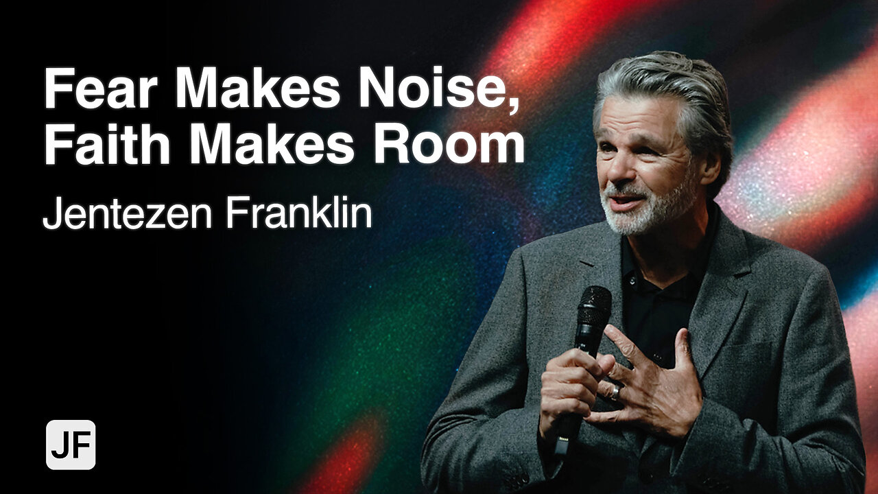 Fear Makes Noise, Faith Makes Room | Jentezen Franklin
