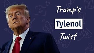 Trump's Tylenol Twist - Dr. Sam Bailey