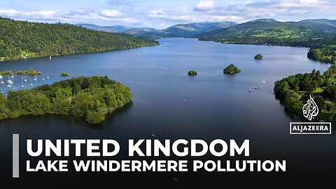 UK’s Lake Windermere faces sewage crisis, threatening wildlife and tourism
