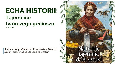 Echa historii: Tajemnice twórczego geniuszu (21.01.2025)