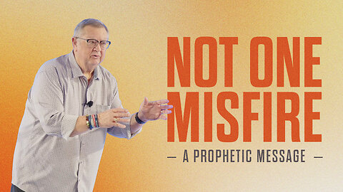 Not One Misfire (A Prophetic Message) | Tim Sheets