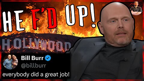 Bill Burr Sold Out! Praises WOKE LA Wildfire Leaders & Attacks Victims