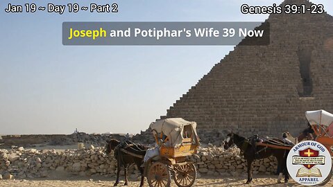 Bible in a Year! Jan 19 ~ Day 19 ~ Part 2 Genesis 39:1-23 Faith. Scripture.Truth. Devotional!