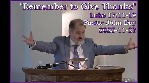 "Remember to Give Thanks", (Luke 17:11-29), 2025-11-23, Longbranch Community Church