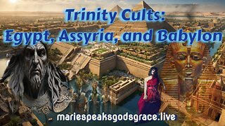 Trinity Cults: Egypt, Assyria, and Babylon supera dupa continued...