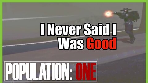 #populationone I Never Said I Was Good #pop1 #funny #vr #gameplay