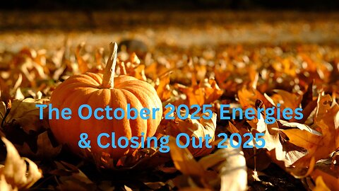 The October 2025 Energies & Closing Out 2025 ∞The Arcturian Council, Channeled by Daniel Scranton