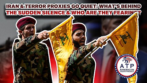 IRAN & TERROR PROXIES GO QUIET: WHAT'S BEHIND THE SUDDEN SILENCE & WHO ARE THEY FEARING?