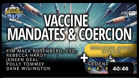 Vaccine Mandates & Coercion + Geoengineering Report
