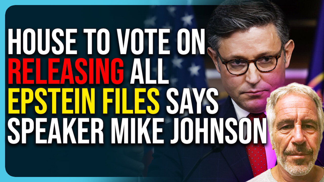 House To Vote On Releasing All Epstein Files Says Speaker Mike Johnson, Finally
