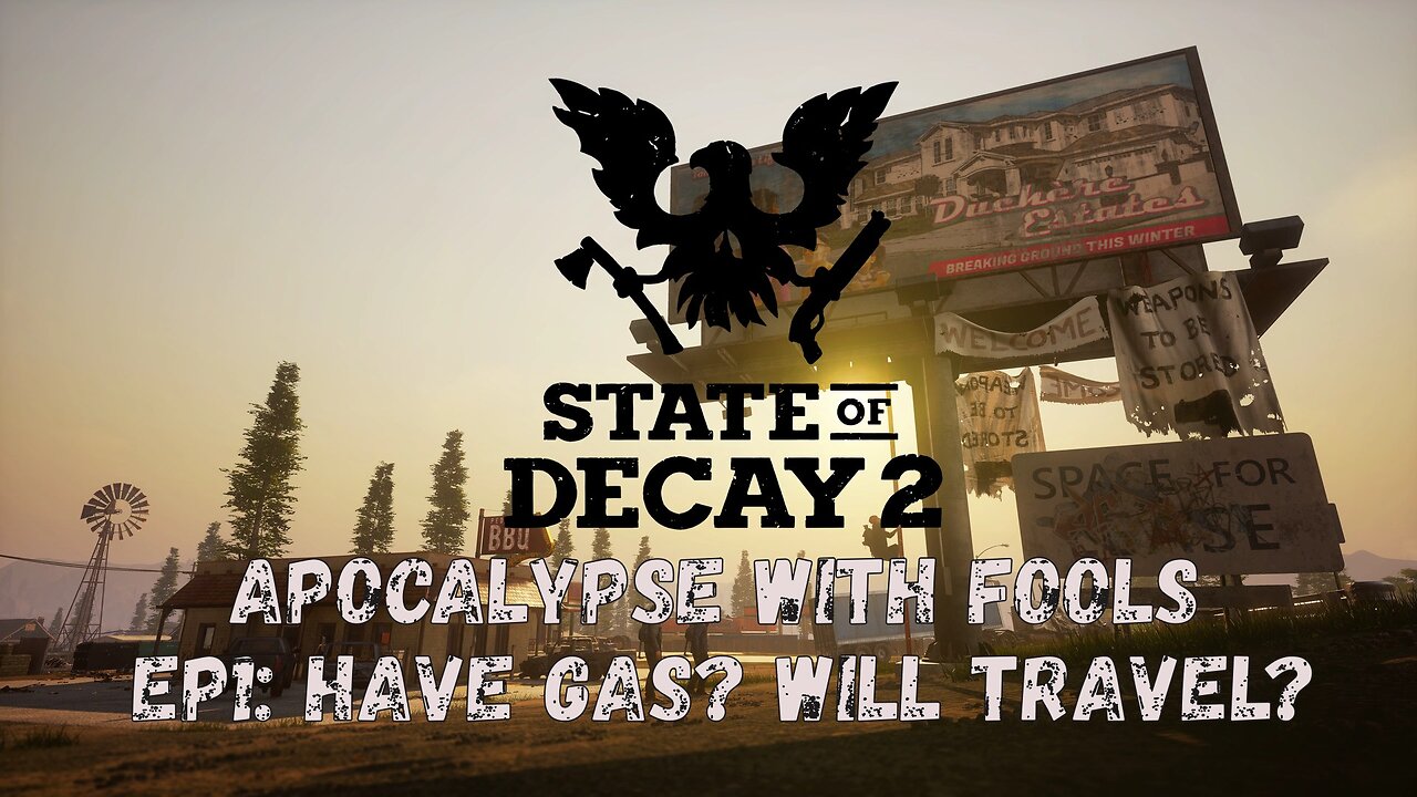 State of Decay 2: Apocalypse With Fools Ep1: Have Gas? Will Travel?