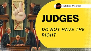 JUDGES Do NOT Have the RIGHT