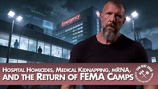 Hospital Homicides, Medical Kidnapping, mRNA, and the Return of FEMA Camps