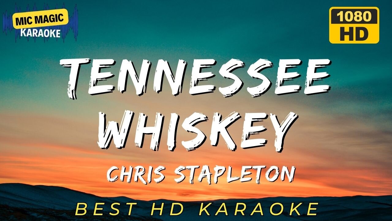 TENNESSEE WHISKEY - CHRIS STAPLETON - BEST HD KARAOKE