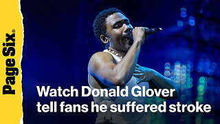 Watch Donald Glover tell fans he suffered stroke