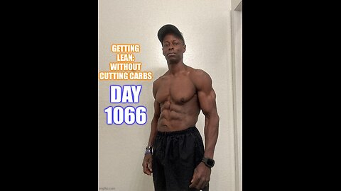 Getting lean: WITHOUT cutting carbs (Day 1066)