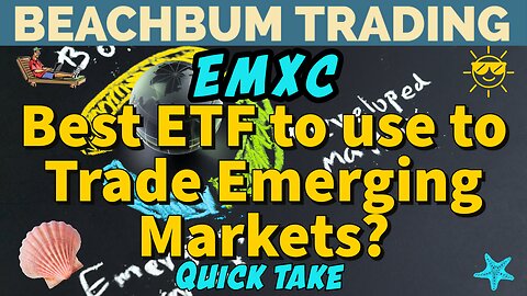 EMXC | Best ETF to use to Trade Emerging Markets? | Quick Take