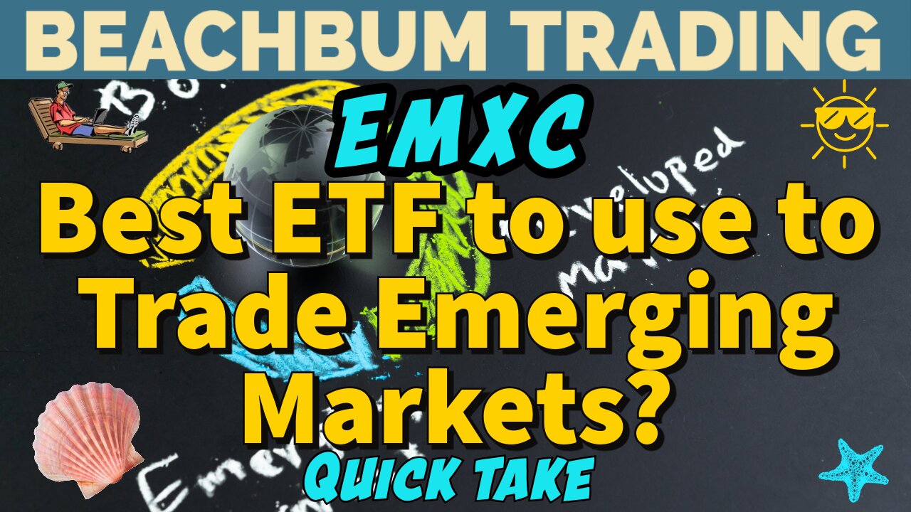 EMXC | Best ETF to use to Trade Emerging Markets? | Quick Take