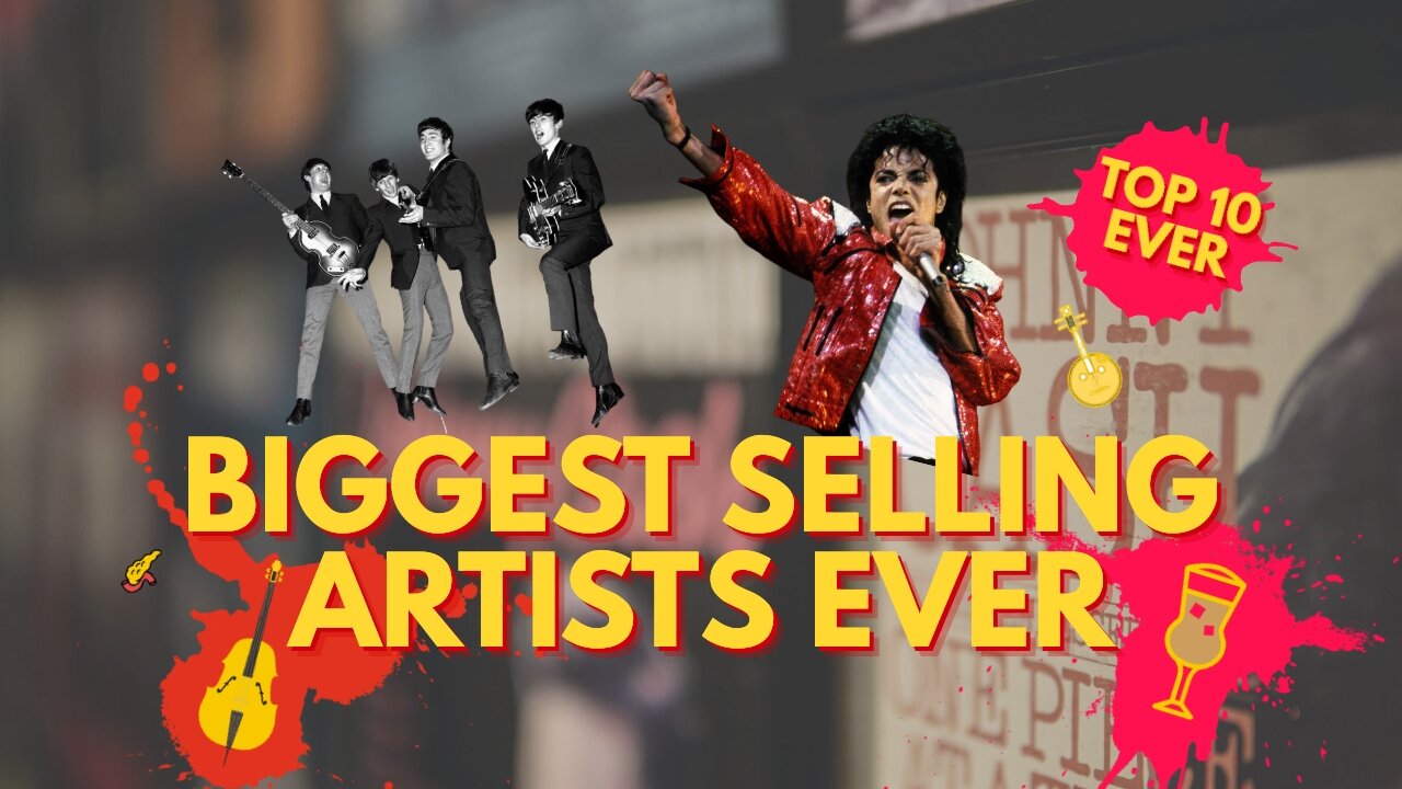 BIGGEST SELLING MUSIC ARTISTS EVER!!!