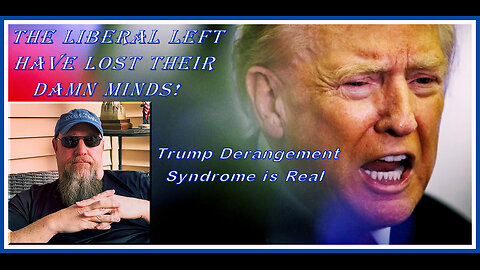 The Liberal Left & Liberal Democrats Have Lost Their Minds!