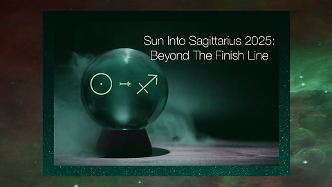 Sun Into Sagittarius 2025: Beyond The Finish Line