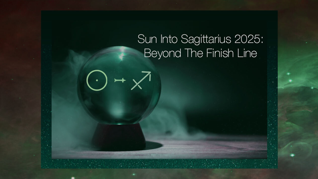 Sun Into Sagittarius 2025: Beyond The Finish Line